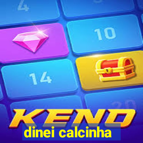 dinei calcinha